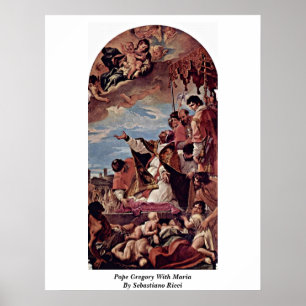 Pope Gregory With Maria By Sebastiano Ricci Poster