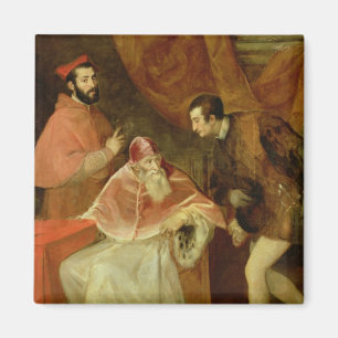 Pope Paul III and his Nephews, 1545 Magnet