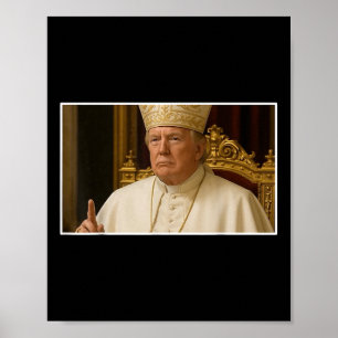 Pope Trump Funny President The Next Pope Poster