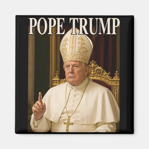 Pope Trump Funny President Trump Declares Himself Magnet