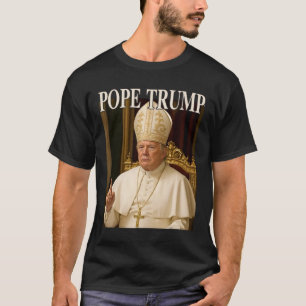 Pope Trump Funny President Trump Declares Himself  T-Shirt