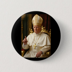 Pope Trump Funny President Trump Wants To Be Futur 2 Inch Round Button