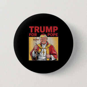 Pope Trump Funny President Trump Wants To Be The N 2 Inch Round Button