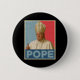 Pope Trump Funny President Trump Wants To Be The N 2 Inch Round Button