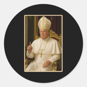 Pope Trump Funny President Trump Wants To Be The N Classic Round Sticker