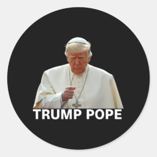 Pope Trump Funny President Trump Wants To Be The N Classic Round Sticker
