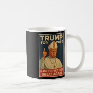 Pope Trump Funny President Trump Wants To Be The N Coffee Mug