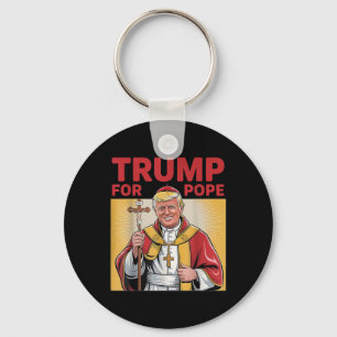 Pope Trump Funny President Trump Wants To Be The N Keychain