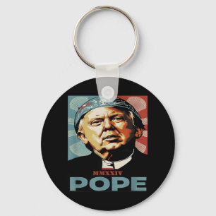 Pope Trump Funny President Trump Wants To Be The N Keychain