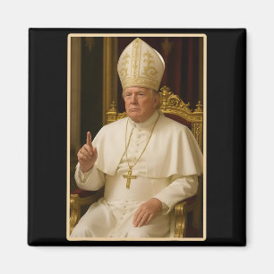Pope Trump Funny President Trump Wants To Be The N Magnet