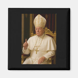 Pope Trump Funny President Trump Wants To Be The N Magnet
