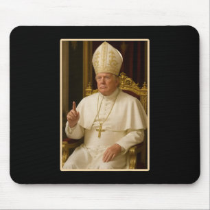 Pope Trump Funny President Trump Wants To Be The N Mouse Pad