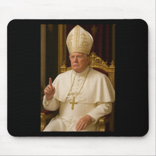 Pope Trump Funny President Trump Wants To Be The N Mouse Pad