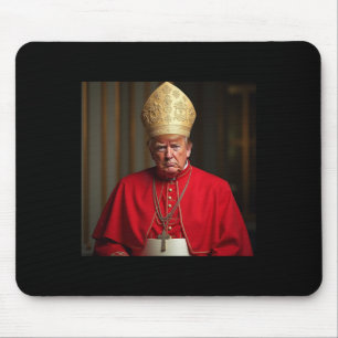 Pope Trump Funny President Trump Wants To Be The N Mouse Pad