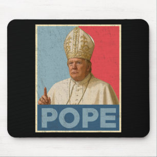 Pope Trump Funny President Trump Wants To Be The N Mouse Pad