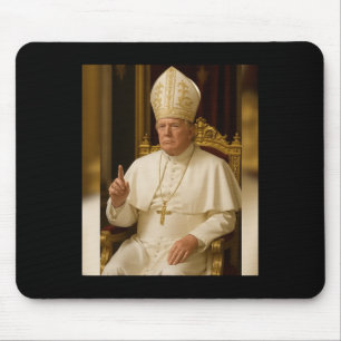Pope Trump Funny President Trump Wants To Be The N Mouse Pad
