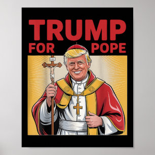 Pope Trump Funny President Trump Wants To Be The N Poster