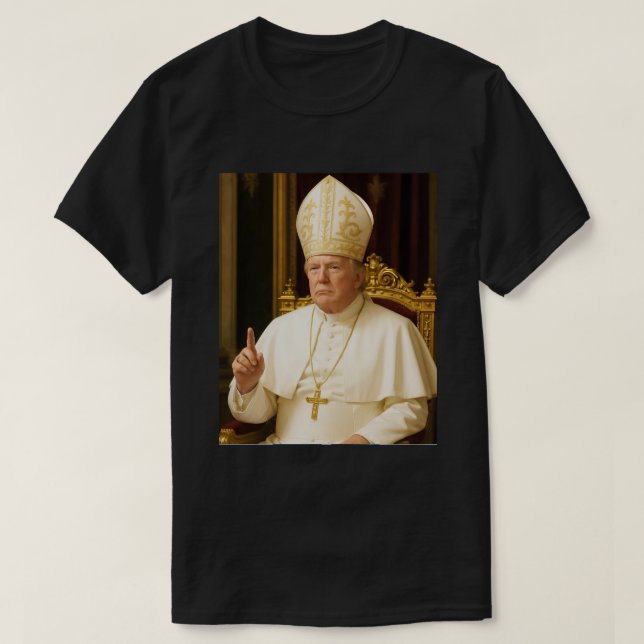 Pope Trump Shirt - Funny 'Trump Wants to Be Pope' (Design Front)