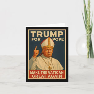 Pope Trump Trump Wants To Be The Next Pope 1  Card