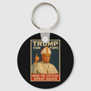 Pope Trump Trump Wants To Be The Next Pope 1 Keychain