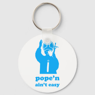 Pope'n Ain't Easy Keychain