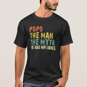 Popo The Man The Myth The Bad Influence Funny Vint T-Shirt