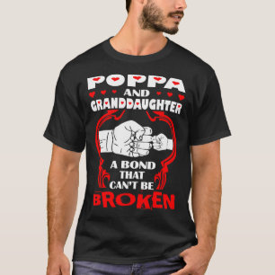 Poppa And Granddaughter Bond That Cant Be Broken T-Shirt