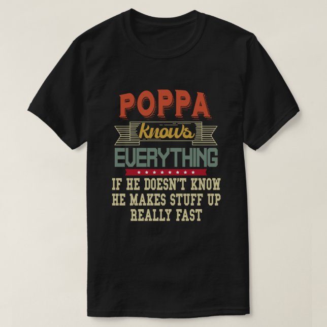 Poppa Knows Everything Funny Grandpa Gift T-Shirt (Design Front)