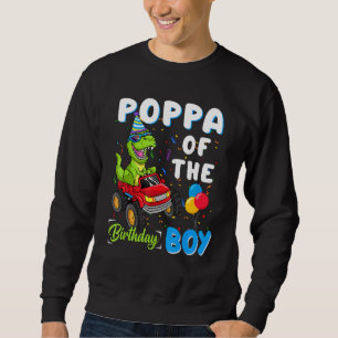 Poppa Of The Bday Boy Trex Dinosaur Monster Truck Sweatshirt