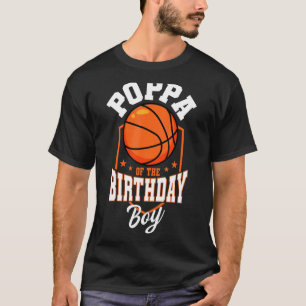 Poppa Of The Birthday Boy Basketball Theme Bday Pa T-Shirt