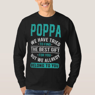 Poppa We Have Tried To Find The Best Father's Day T-Shirt
