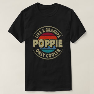 Poppie Like a Grandpa Only Cooler Fathers Day Gift T-Shirt