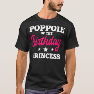 Poppie Of The Birthday Princess Party Bday Celebra T-Shirt