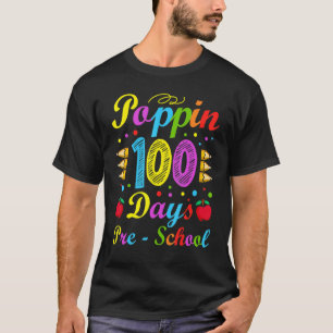 Poppin 100 Days Preschool Nursery School Kid Schoo T-Shirt