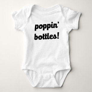Poppin' Bottles! Funny baby shirt