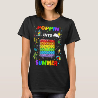 Poppin Into Summer Pop It Hello Summer Last Day Of T-Shirt