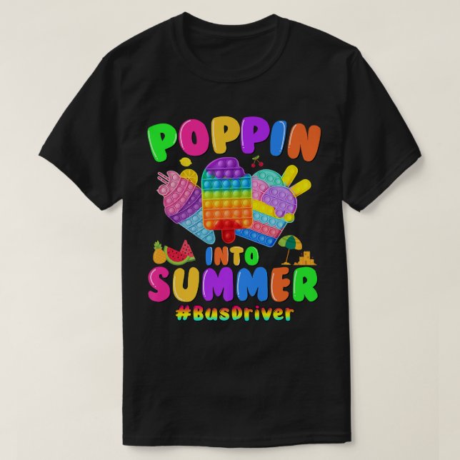 Poppin Into Summer Pop It Last Day of School Bus D T-Shirt (Design Front)