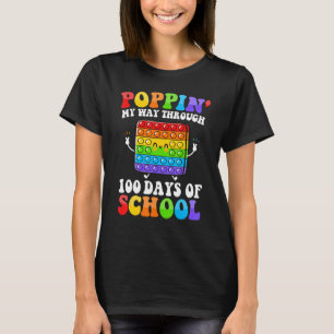 Poppin My Way Through 100 Days  100th Day Of Schoo T-Shirt