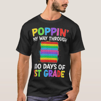 Poppin My Way Through 100 Days Of 1st Grade Studen T-Shirt