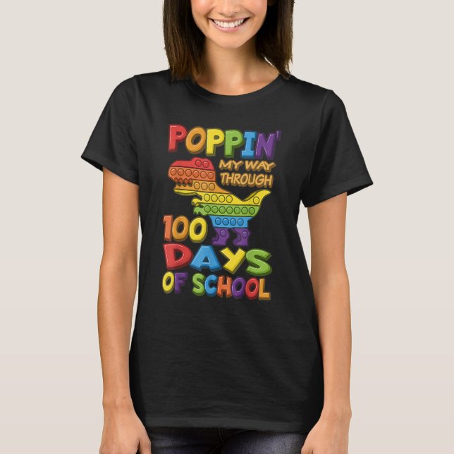Poppin my way through 100 Days Of School  Pop it D T-Shirt (Front)