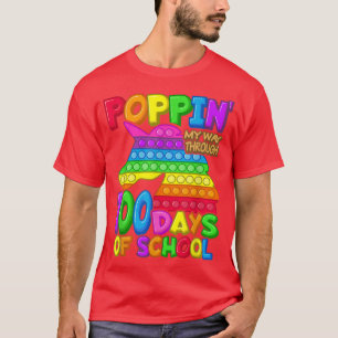 Poppin my way through 100 Days Of School Pop it U T-Shirt