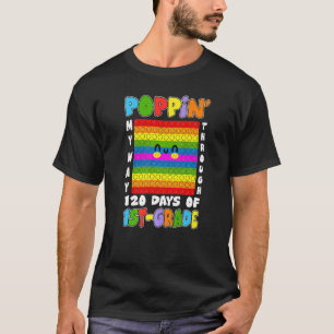 Poppin' My Way Through 120 Days Of 1st Grade Pop I T-Shirt