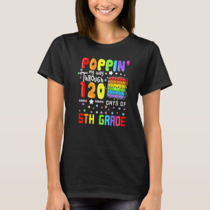 Poppin My Way Through 120 Days Of 5th Grade Cute P T-Shirt
