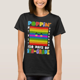 Poppin My Way Through 120 Days Of 5th Grade Pop It T-Shirt