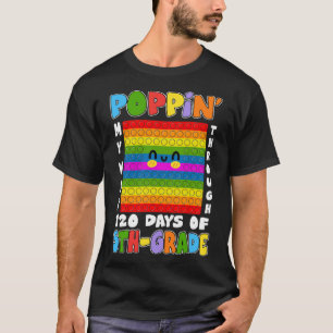 Poppin My Way Through 120 Days Of 5th Grade Pop It T-Shirt