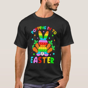Poppin My Way Through Easter Day Bunny Pop It Fidg T-Shirt