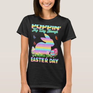 Poppin My Way Through Easter Day Cute Bunny Pop It T-Shirt