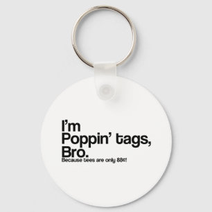 Poppin' Tags Bro Keychain