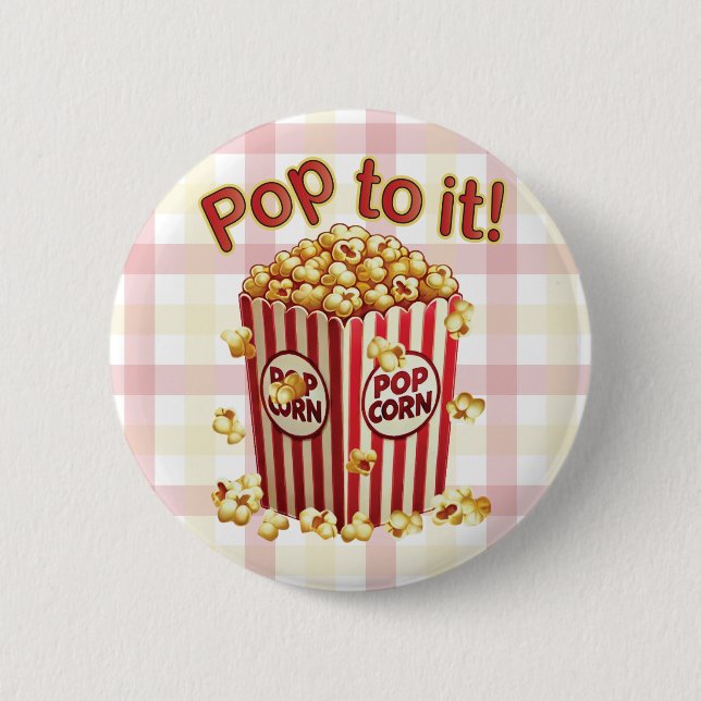 Poppin' with Style - "Pop to it!" 2 Inch Round Button (Front)