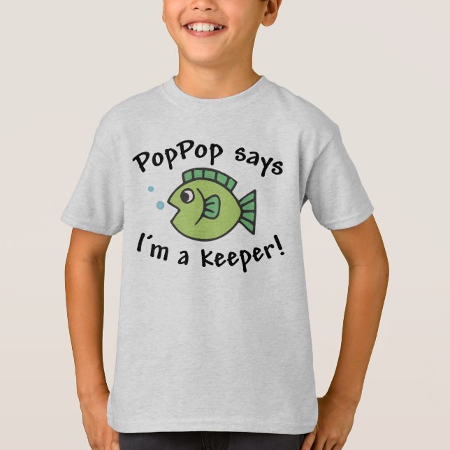 PopPop Says I'm a Keeper! T-Shirt (Front)